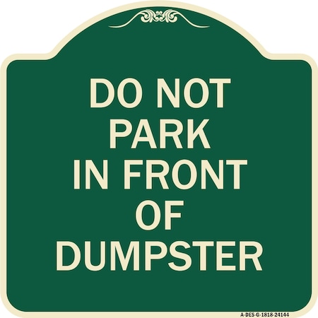 Signmission Do Not Park in Front of Dumpster Heavy-Gauge Aluminum Architectural Sign, 18" x 18", G-1818-24144 A-DES-G-1818-24144